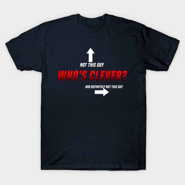 Who's Clever? T-Shirt by Bugle_Graphics